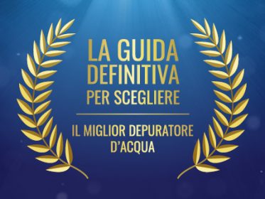 guida miglior depuratore acqua domestico
