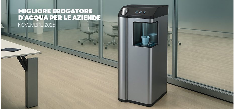 Ecco il miglior erogatore d'acqua per le aziende di Novembre, scelto dagli esperti di Acqualife
