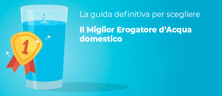 miglior erogatore d'acqua domestico